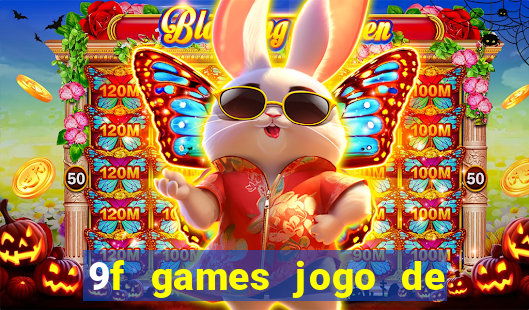 9f games jogo de ganhar dinheiro